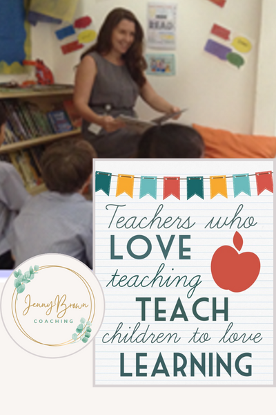 Teachers who love teaching teach children to love learning